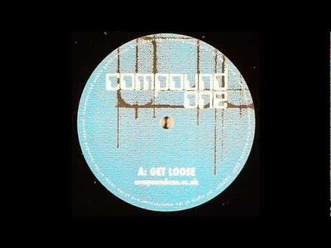 Compound One - Get Loose