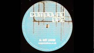 Compound One - Get Loose