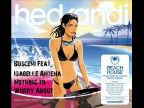 Hed Kandi, Buscemi Feat Isabelle Antena - Nothing To Worry About
