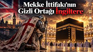 Mekke İttifakı'nın Gizli Ortağı İngiltere