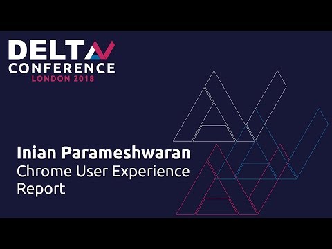 Chrome User Experience Report - DeltaV 2018