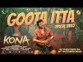 GOOTA ITTA Lyrical Song Kona Sharan Komal Kumar Tanisha Kuppanda Komal Kumar Studios