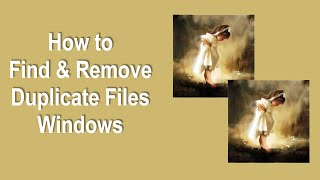 3 Ways to Find and Remove Duplicate Files on Windows 10/11