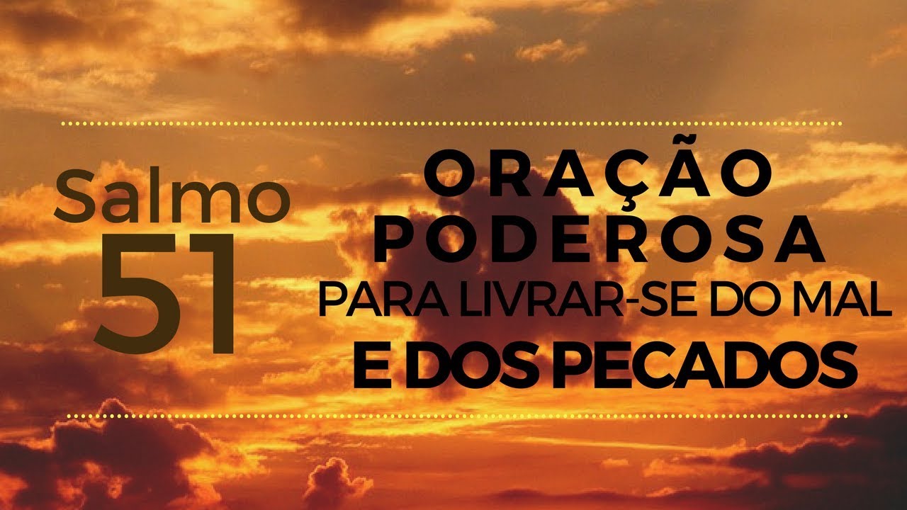 Salmo 51 - Oração poderosa para livrar-se do mal e dos pecados