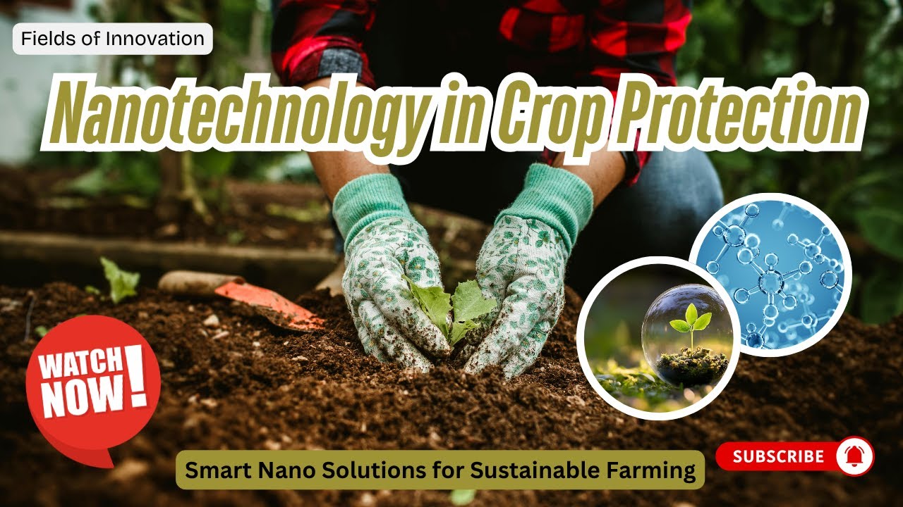 111 - Nanotechnology in Crop Protection: Smart Nano Solutions for Sustainable Farming