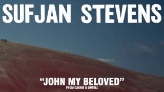 Sufjan Stevens, &quot;John My Beloved&quot; (Official Audio)