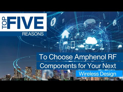 Top 5 Reasons to Choose Amphenol RF Components for Your Next Wireless Design | Mouser Electronics