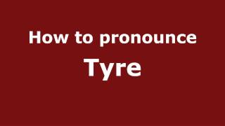 How to pronounce Tyre