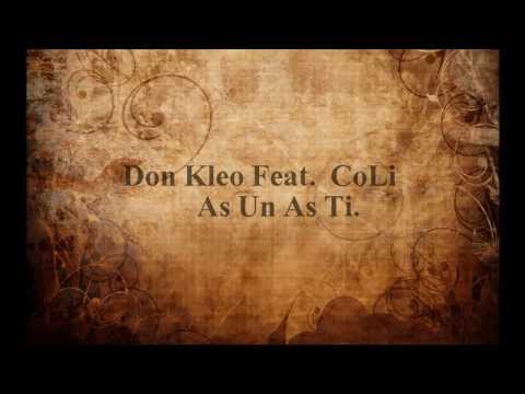 CoLi Feat. Don Kleo  - As Un As Ti (OFFICIAL SONG)