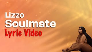 Lizzo - Soulmate (Lyrics) Lizzo - Soulmate (Lyrics)