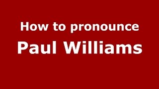 How to pronounce Paul Williams