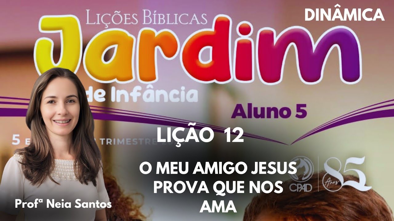 EBD- Lição 12 Jardim de Infância -  O meu amigo Jesus prova que nos ama / EBD 1 Trimestre 2025