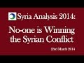Syria Analysis 2014: No one is Winning the Syrian.
