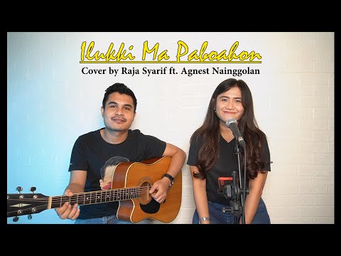 LAGU BATAK | ILUKKI MA PABOAHON | Cover by Raja Syarif ft. Agnest Nainggolan