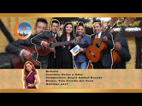 Bellaliz - Dolor y odio (Vals Criollo del Perú)