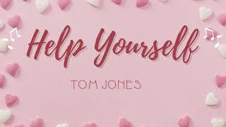 Help Yourself - Tom Jones (Lyrics)