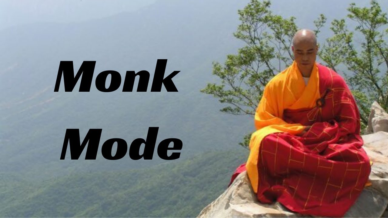 When Men Should Go MONK MODE