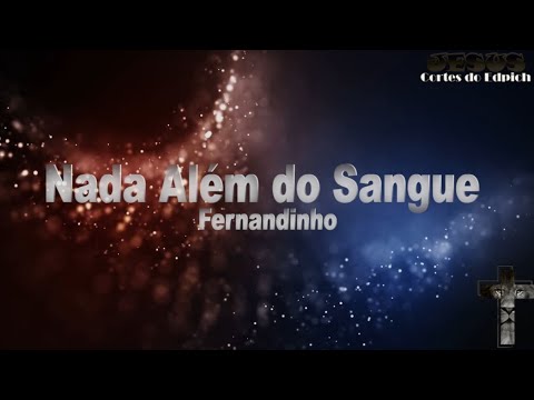 Nada Além Do Sangue  Alvo Mais Que A Neve (pot-pourri) - Fernandinho