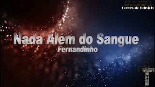 Nada Além do Sangue / Alvo mais que a neve (Com Letra) | Fernandinho [Cortes do Edpich]