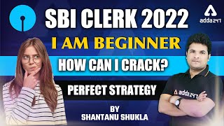 SBI CLERK 2022: I am Beginner How Can I Crack? Perfect Strategy by Shantanu Shukla