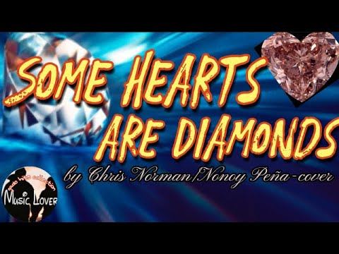 Some Hearts Are Diamonds lyrics song by Chris Norman/Nonoy Peña(cover)