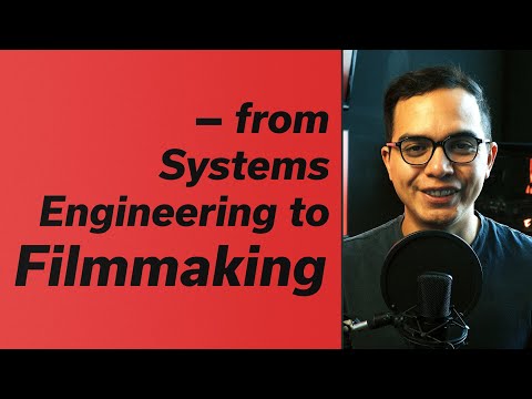 My Filmmaking Journey: from Systems Engineering to Full Time Filmmaker