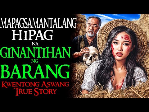 MAPAGSAMANTALANG HIPAG NA GINANTIHAN NG BARANG | Kwentong Aswang | True Story