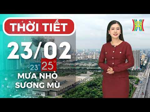 Dự báo thời tiết Hà Nội đêm nay, ngày mai 23/02 | Hà Nội có mưa nhỏ, sương mù rải rác