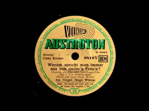 Warum spricht man immer nur von ander'n Frau'n? / Cissy Kraner, am Flügel: Hugo Wiener