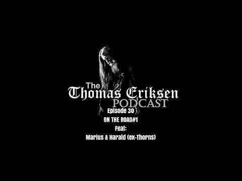 The Thomas Eriksen Podcast #30 - On The Road#1 feat. Marius Vold & Harald Eilertsen (both ex-Thorns)