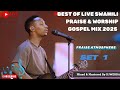BEST OF LIVE SWAHILI PRAISE WORSHIP GOSPEL MIX 2025 DJ WERRA SET 1 FT ISRAEL MBONYI DR IPYANA