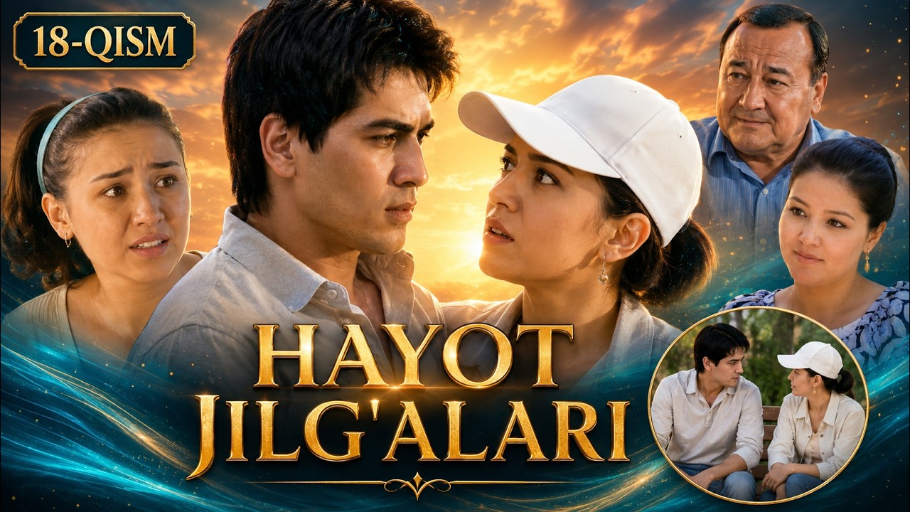HAYOT JILG'ALARI 18-qism || ҲАЁТ ЖИЛҒАЛАРИ 18-қисм #premyera #nostalgia