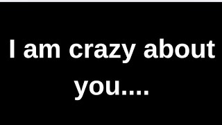 I am crazy about you.... love quotes  love messages love letter heartfelt messages