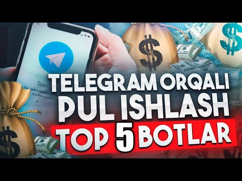 TELEGRAMDA PUL ISHLASH TOP - 5 BOTLAR / PUL ISHLASH 10$ INTERNETDA/ 2021. TELEFONDA / PUL CHIQARISH