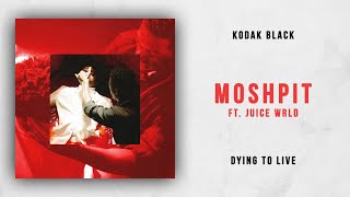 Kodak Black - MoshPit Ft. Juice WRLD (Dying To Live)