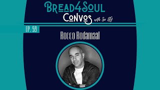 Ep59 | #Bread4SoulConvos | ROCCO RODAMAAL