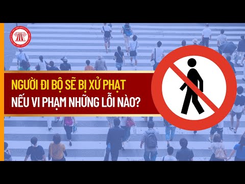 Người Đi Bộ Sẽ Bị Xử Phạt Nếu Vi Phạm Những Lỗi Nào?