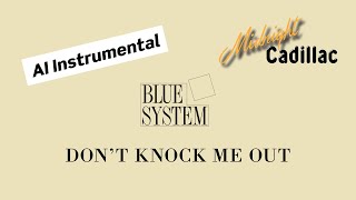 BLUE SYSTEM Don't Knock Me Out (AI Instrumental)