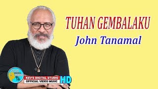 Download lagu TUHAN GEMBALAKU - JOHN TANAMAL - KEVS DIGITAL STUDIO (  VIDEO ) mp3