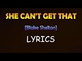 SHE CAN'T GET THAT {Blake Shelton} Lyrics