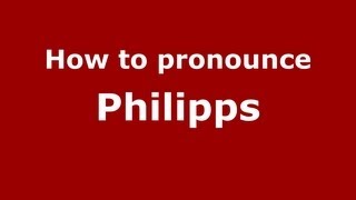 How to pronounce Philipps