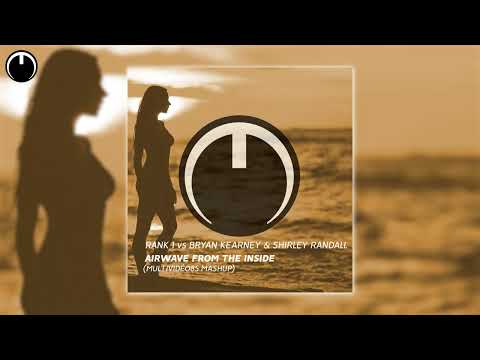 Rank 1 vs Bryan Kearney & Shirley Randall - Airwave From The Inside (Multividéo85 Mashup)