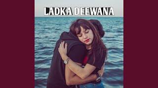 Download lagu Ladka Deewana mp3 Download lagu Ladka Deewana mp3