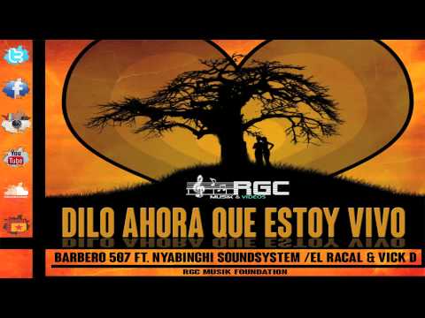 AHORA QUE ESTOY VIVO - BARBERO 507 FT. NYABINGHI/EL RACAL/VICK D