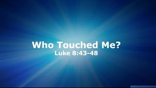 2014/9/14 Sermon &quot;Who Touched Me?&quot;  Luke 8:43-48