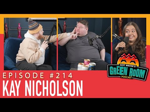 #214 With Guest Kay Nicholson - Hot Water’s Green Room w/Tony & Jamie