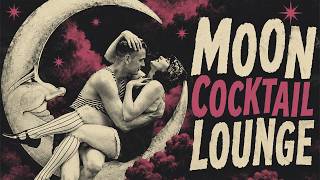 ＭＯＯＮ ＣＯＣＫＴＡＩＬ ＬＯＵＮＧＥ ✦ Space Age Exotica & 1959 Sci-Fi Soundtracks | Cocktail Notes