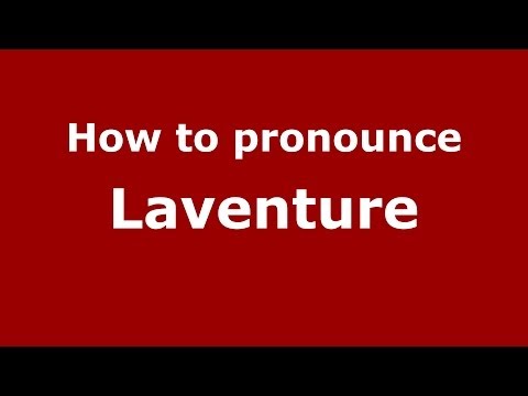 How to pronounce Laventure