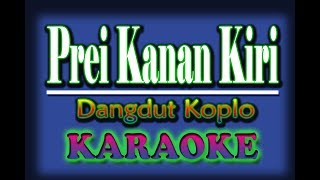 Download lagu Prei Kanan Kiri Karaoke Dangdut mp3 Download lagu Prei Kanan Kiri Karaoke Dangdut mp3