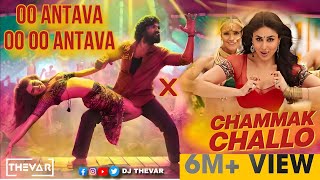 Oo Antava X Chammak Challo | DJ THEVAR |